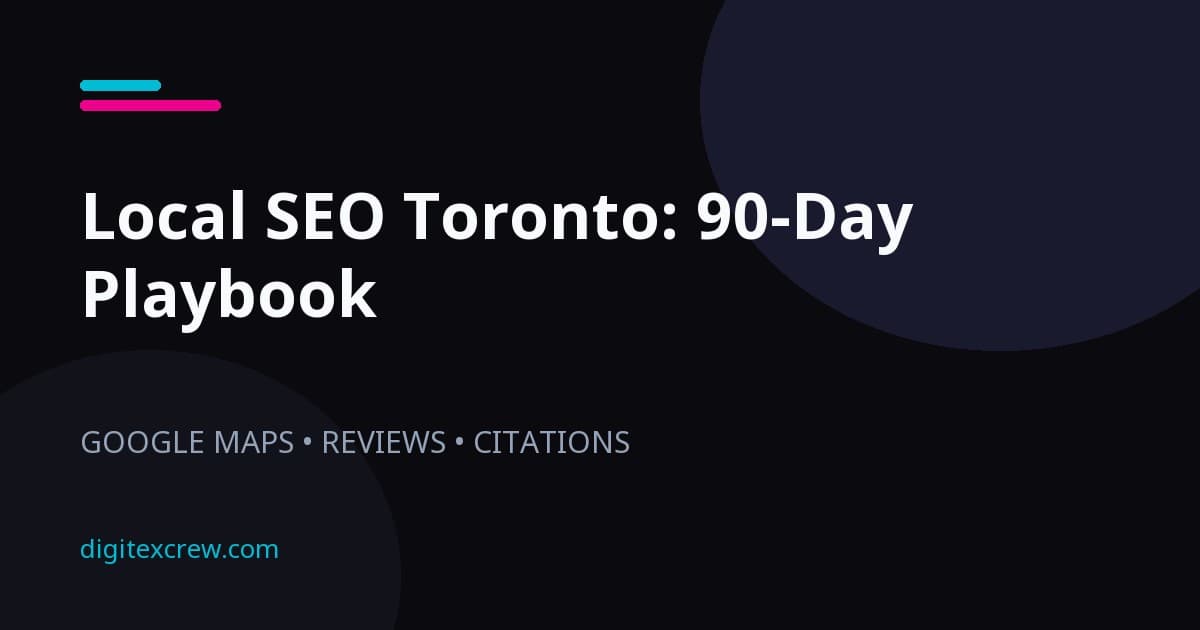 Local SEO Toronto: 90-Day Playbook